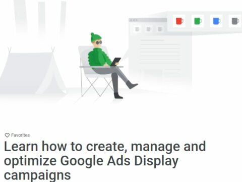 Learn how to create, manage and optimize Google Ads Display campaigns