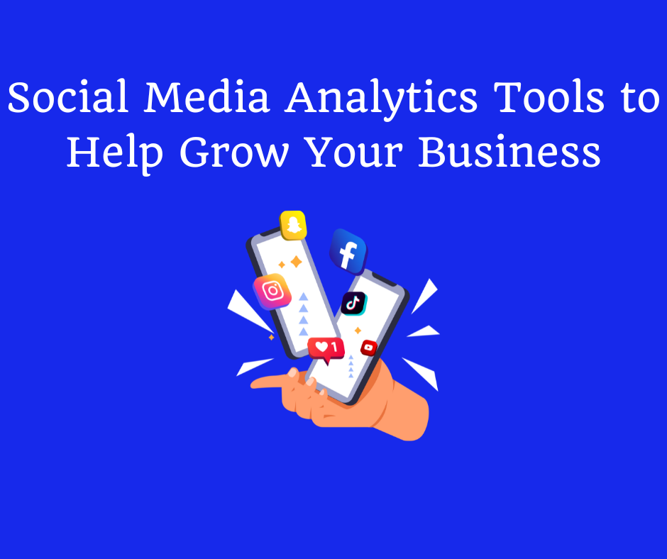 Social Media Analytics Tools To Help Grow Your Business