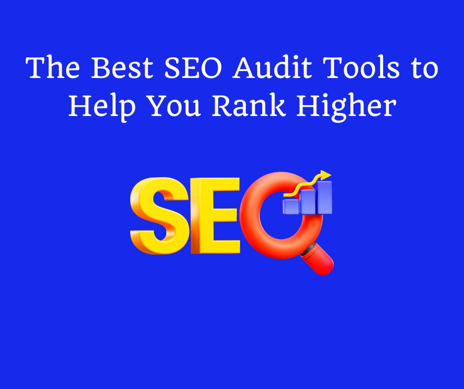 The Best SEO Audit Tools to Help You Rank Higher
