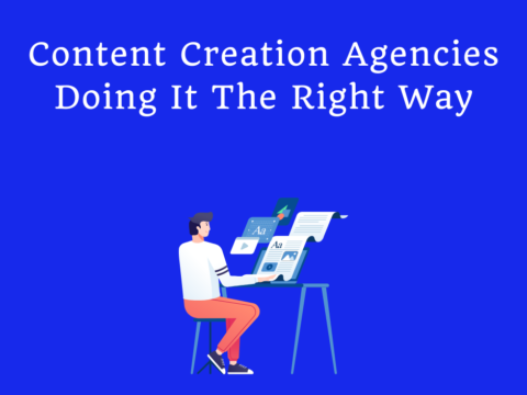Content Creation Agencies Doing It The Right Way