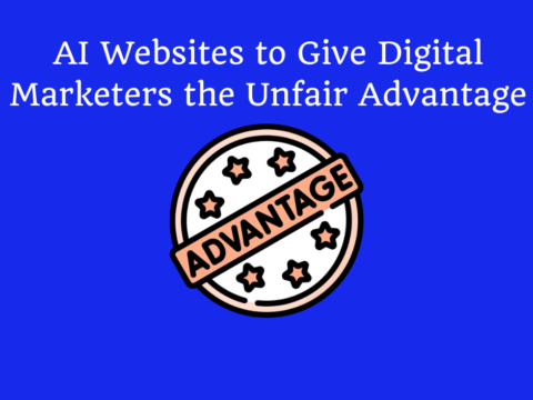AI Websites to Give Digital Marketers the Unfair Advantage