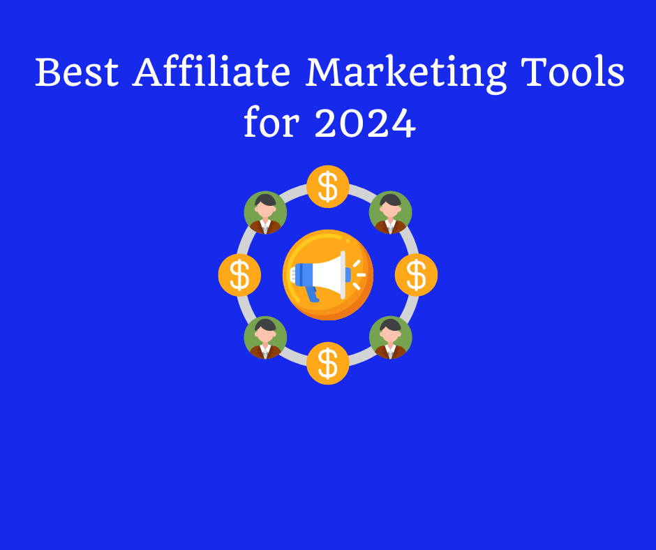 Best Affiliate Marketing Tools for 2024