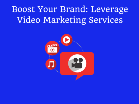 Boost Your Brand: Leverage Video Marketing Services Today