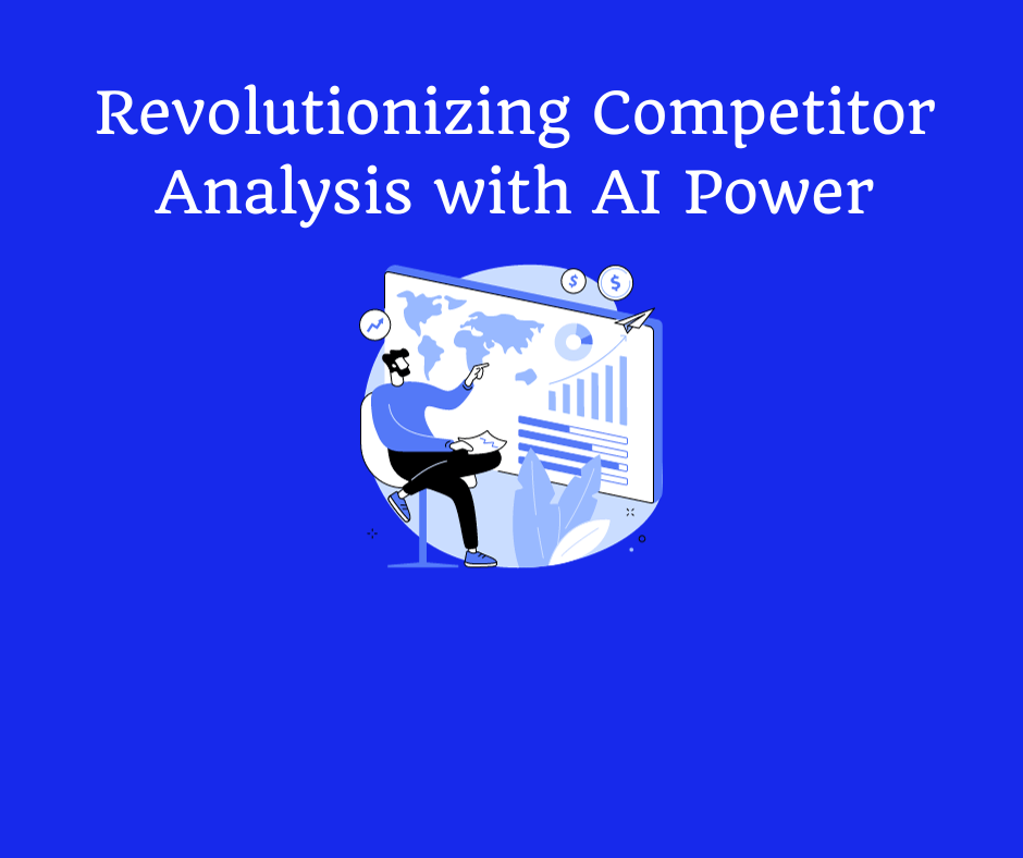 Revolutionizing Competitor Analysis with AI Power