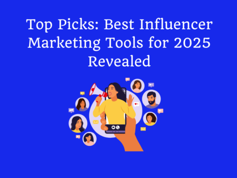 Top Picks: Best Influencer Marketing Tools for 2025 Revealed