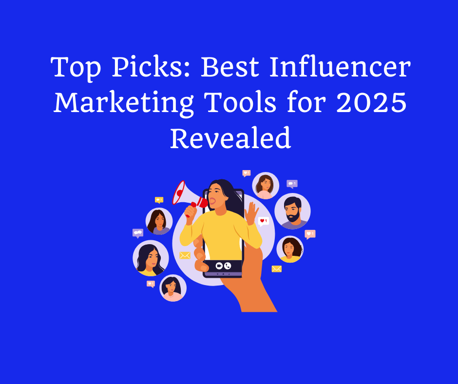 Top Picks: Best Influencer Marketing Tools for 2025 Revealed