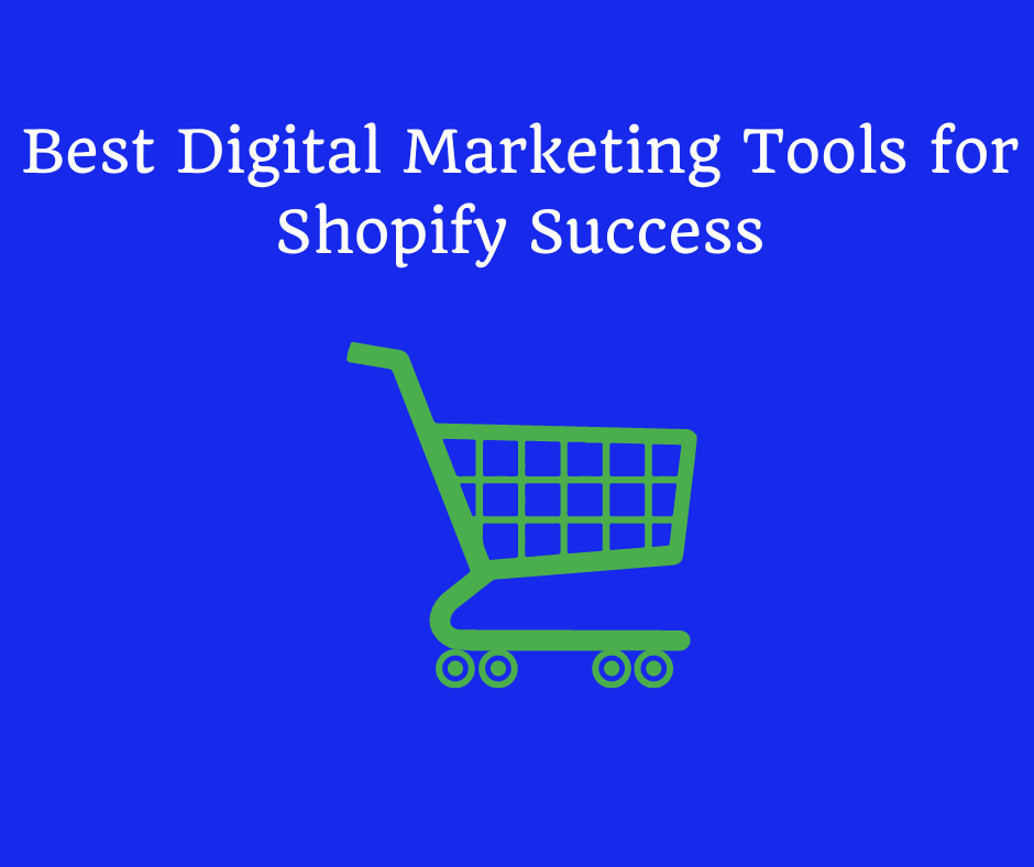 Best Digital Marketing Tools for Shopify Success