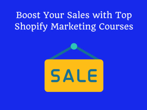 Boost Your Sales with Top Shopify Marketing Courses