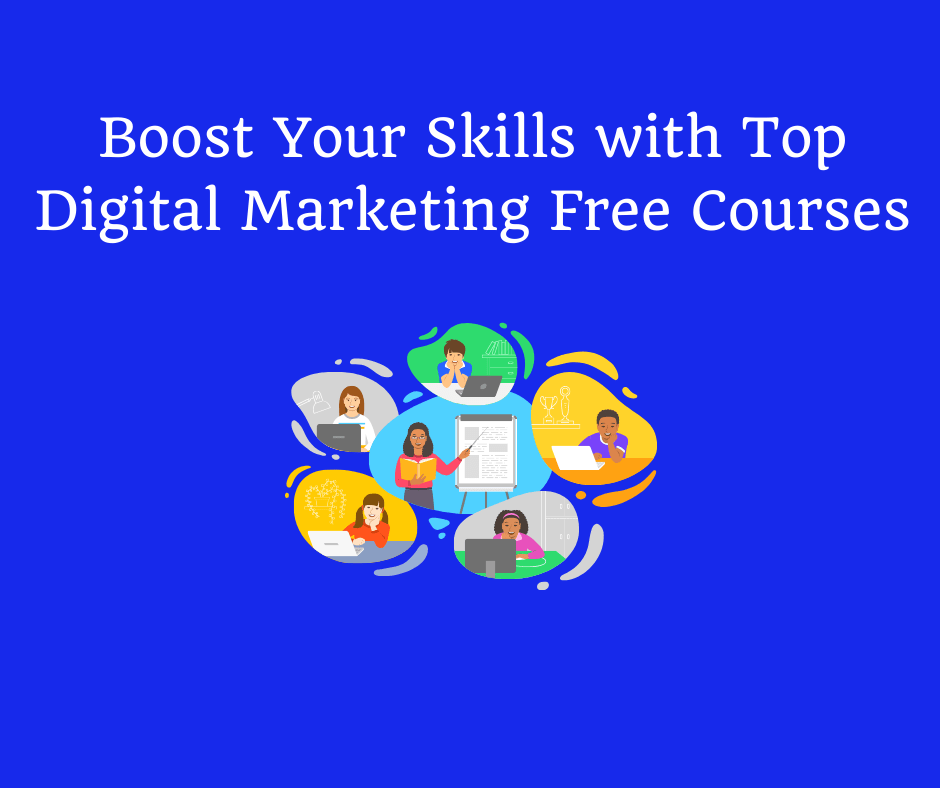 Boost Your Skills with Top Digital Marketing Free Courses