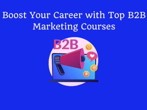 Boost Your Career with Top B2B Marketing Courses