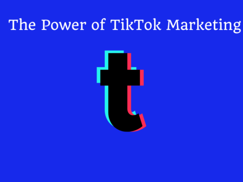 The Power of TikTok Marketing