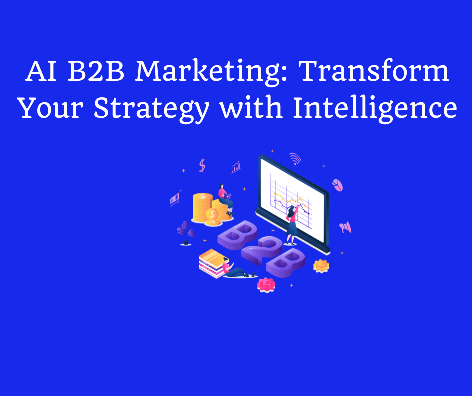 AI B2B Marketing: Transform Your Strategy with Intelligence - Digital ...