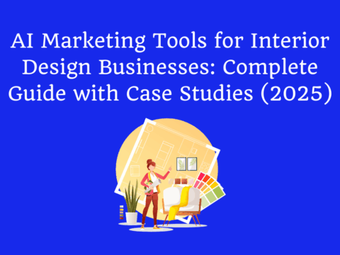 AI Marketing Tools for Interior Design Businesses: Complete Guide with Case Studies (2025)