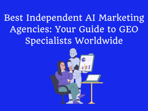 Best Independent AI Marketing Agencies: Your Guide to GEO Specialists Worldwide
