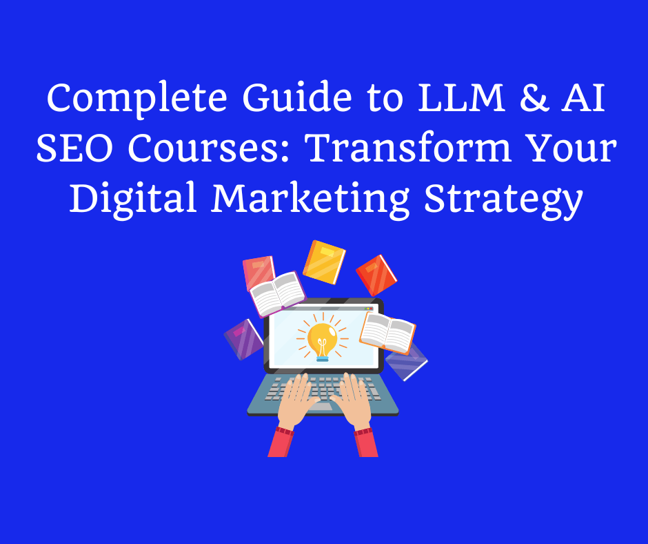 Complete Guide to LLM & AI SEO Courses: Transform Your Digital ...