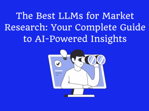 The Best LLMs for Market Research: Your Complete Guide to AI-Powered Insights