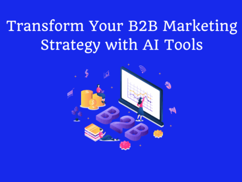 Transform Your B2B Marketing Strategy with AI Tools