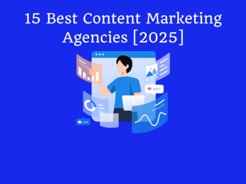 15 Best Content Marketing Agencies [2025]