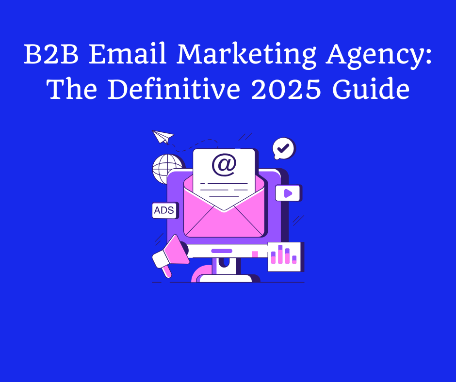 B2B Email Marketing Agency: The Definitive 2025 Guide - Digital ...