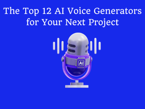 The Top 12 AI Voice Generators for Your Next Project