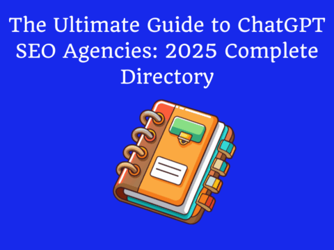 The Ultimate Guide to ChatGPT SEO Agency Services: 2025 Complete Directory