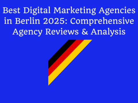 Best Digital Marketing Agencies in Berlin 2025: Comprehensive Agency Reviews & Analysis