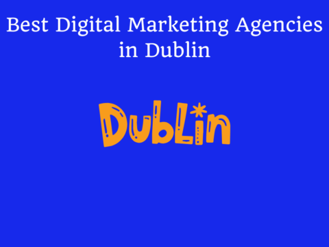 Best Digital Marketing Agencies in Dublin
