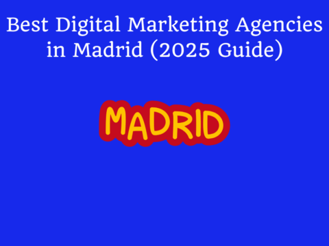 Best Digital Marketing Agencies in Madrid (2025 Guide)