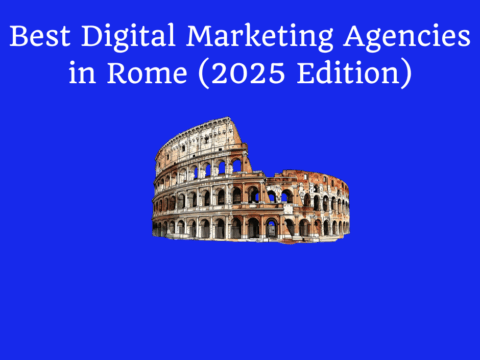 Best Digital Marketing Agencies in Rome (2025 Edition)