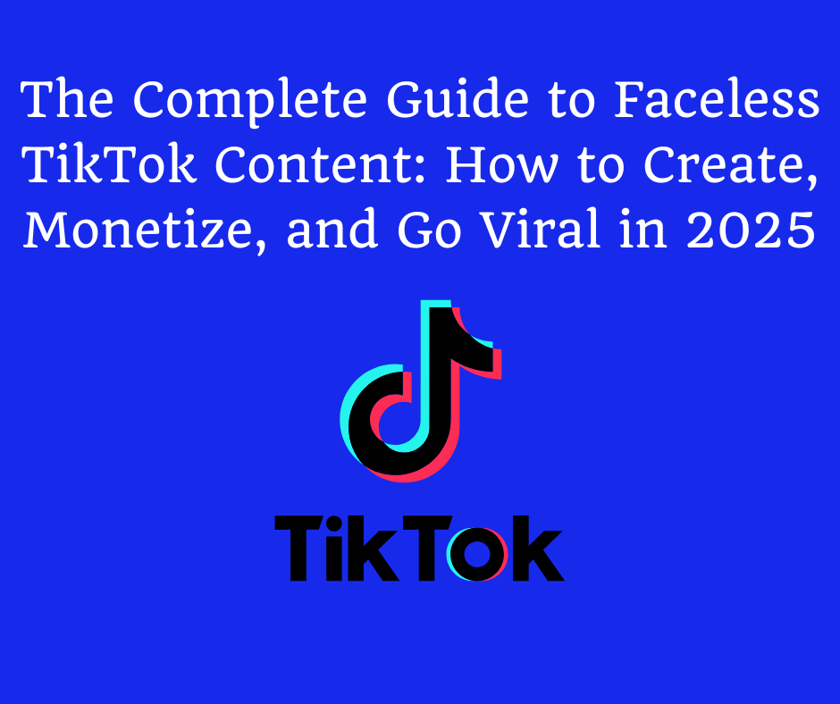 The Complete Guide to Faceless TikTok Content: How to Create, Monetize ...