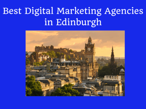 Digital Marketing Agencies in Edinburgh